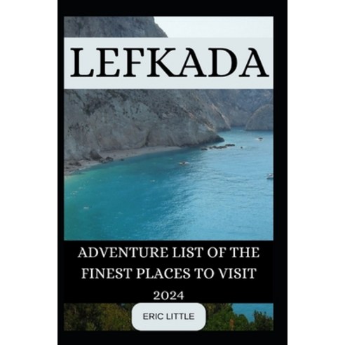 (영문도서) Lefkada: Adventure List of the Finest Places to Visit Paperback, Independently Published, English, 9798878694315
