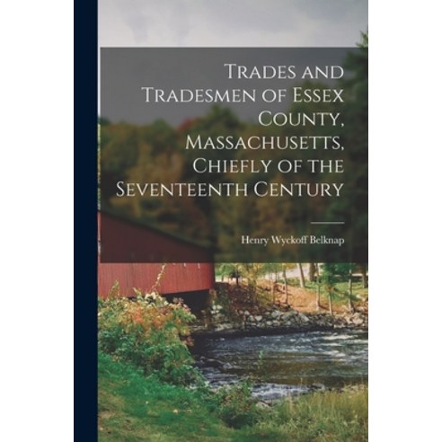 (영문도서) Trades and Tradesmen of Essex County Massachusetts Chiefly of the Seventeenth Century Paperback, Hassell Street Press, English, 9781015095403
