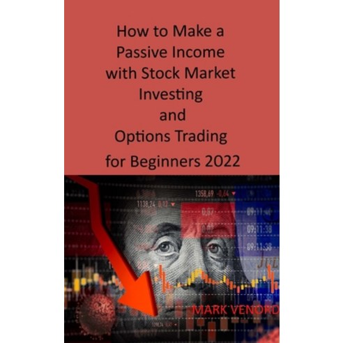 (영문도서) How to Make a Passive Income with Stock Market Investing and Options Trading for Beginners 20... Hardcover, Mark Venord, English, 9781806033188