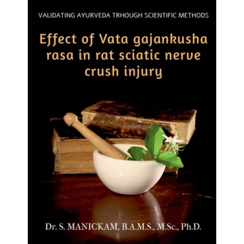 (영문도서) Effect of Vata Gajankusha Rasa in Rat Sciatic Nerve Crush Injury: Validating Ayurveda through... Paperback, Notion Press Media Pvt Ltd, English, 9781684944293