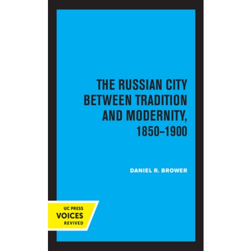 The Russian City Between Tradition and Modernity 1850-1900 Hardcover, University of California Press