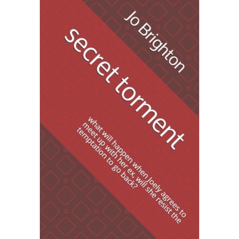 secret torment: what will happen when Joely agrees to meet up with her ex will she resist the tempt... Paperback, Independently Published, English, 9798698972662