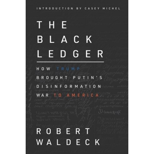 The Black Ledger: How Trump Brought Putin''s Disinformation War to America Paperback, Cobra Y Craneo, Inc., English, 9780578792880
