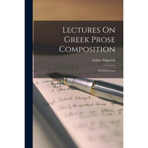 (영문도서) Lectures On Greek Prose Composition: With Exercises Paperback, Legare Street Press, English, 9781017157031