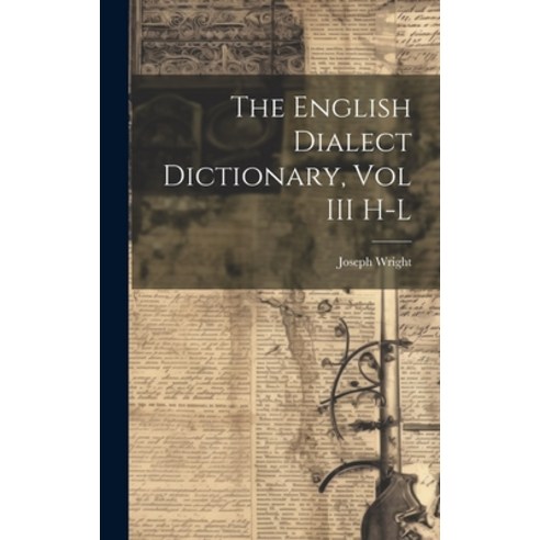 (영문도서) The English Dialect Dictionary Vol III H-L Hardcover, Legare Street Press, 9781019649312