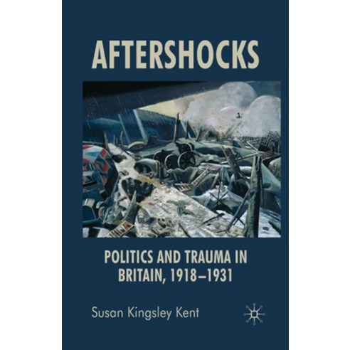 (영문도서) Aftershocks: Politics and Trauma in Britain 1918-1931 Paperback, Palgrave MacMillan, English, 9781349543939