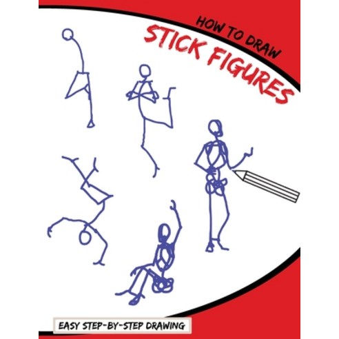 (영문도서) How To Draw Stick Figures: Easy Step-By-Step Drawing Paperback, Dollhouse Publications LLC, English, 9781953922915
