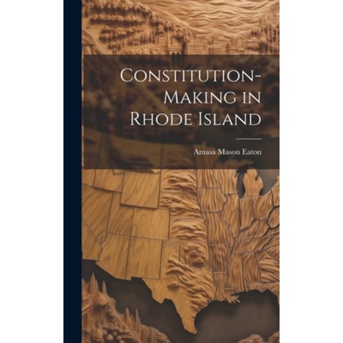 (영문도서) Constitution-Making in Rhode Island Hardcover, Legare Street Press, English, 9781020094972