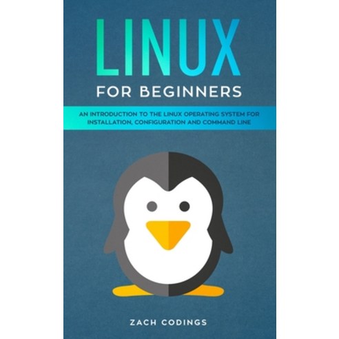 Linux for Beginners: An Introduction to the Linux Operating System for Installation Configuration a... Hardcover, Zach Codings, English, 9781914378058