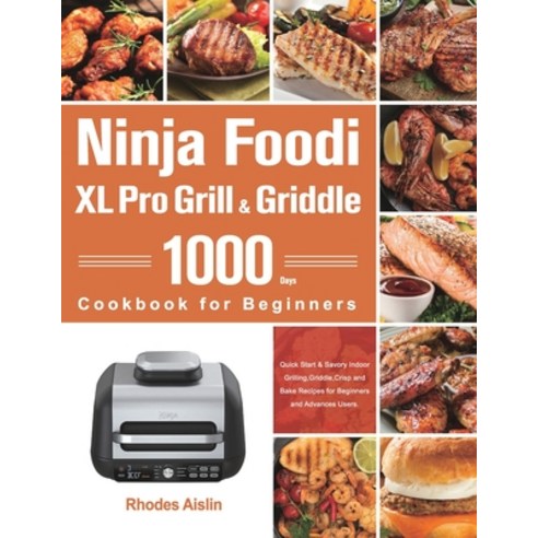 (영문도서) Ninja Foodi XL Pro Grill & Griddle Cookbook for Beginners Paperback, Lotihi Konee, English, 9781803801254