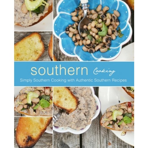 (영문도서) Southern Cooking: Simply Southern Cooking with Authentic Southern Recipes Paperback, Createspace Independent Pub..., English, 9781974562626