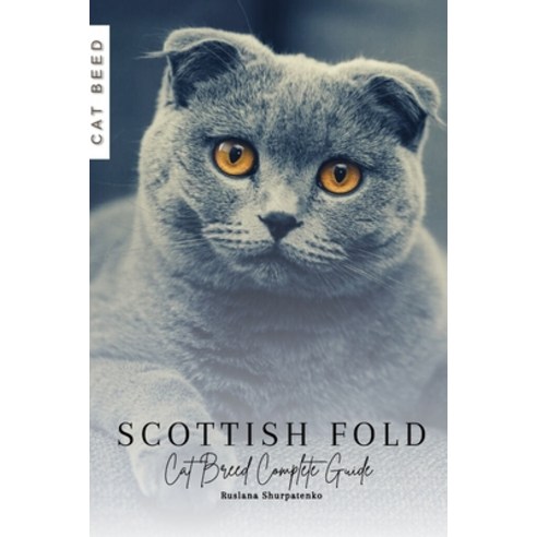 (영문도서) Scottish Fold: Cat Breed Complete Guide Paperback, Independently Published, English, 9798864827901