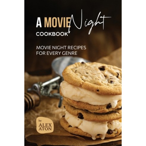 (영문도서) A Movie Night Cookbook: Movie Night Recipes for Every Genre Paperback, Independently Published, English, 9798865391029