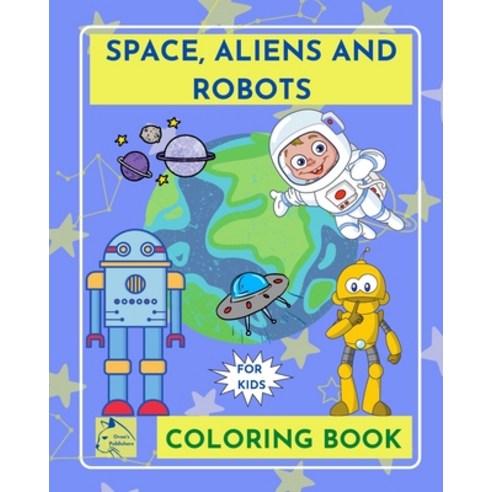 Space - Aliens - Robots coloring book for kids Paperback, Blurb, English, 9781034333050