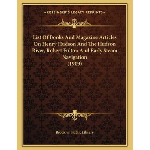 List Of Books And Magazine Articles On Henry Hudson And The Hudson River Robert Fulton And Early St... Paperback, Kessinger Publishing, English, 9781164113898