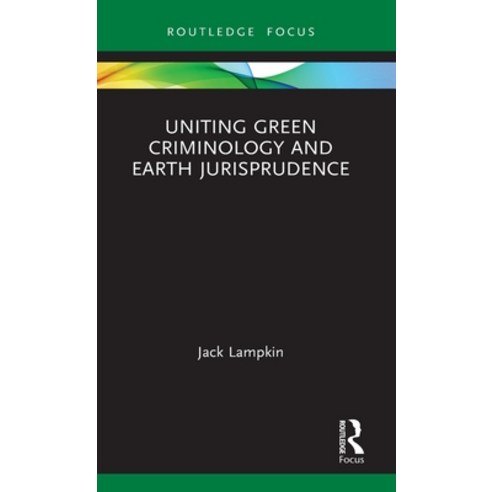 Uniting Green Criminology and Earth Jurisprudence Hardcover, Routledge, English, 9780367613068