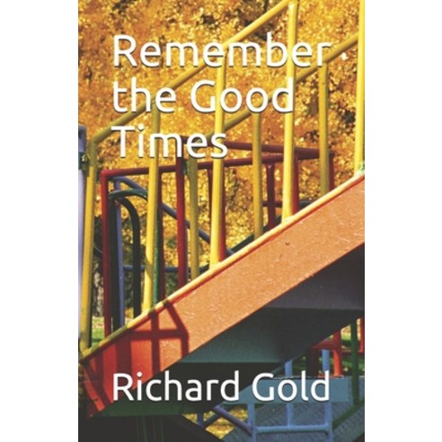 Remember the Good Times Paperback, J2b Publishing