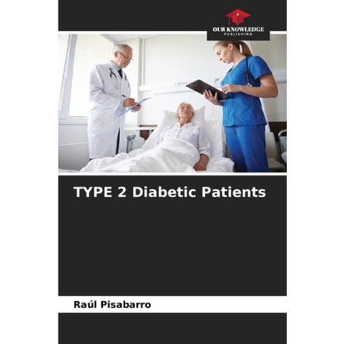 (영문도서) TYPE 2 Diabetic Patients Paperback, Our Knowledge Publishing, English, 9786206859871
