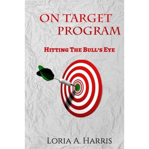(영문도서) On Target Program Hitting the Bull''s Eye Paperback, Independently Published, English, 9781693376559