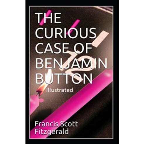 The Curious Case of Benjamin Button Illustrated Paperback, Independently Published, English, 9798736647880