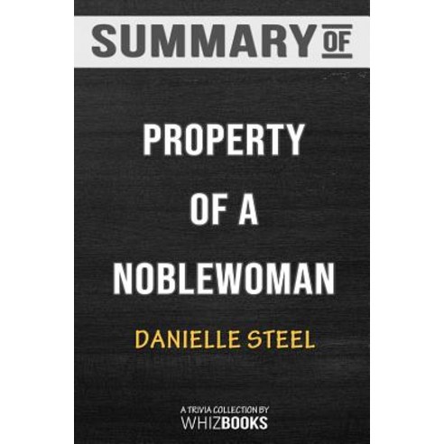 Summary of Property of a Noblewoman: A Novel: Trivia/Quiz for Fans Paperback, Blurb