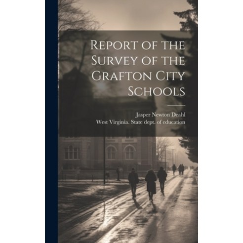 (영문도서) Report of the Survey of the Grafton City Schools Hardcover, Legare Street Press, English, 9781020755446