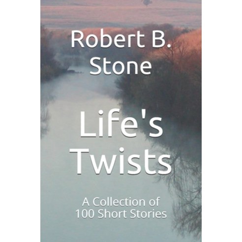 Life''s Twists: A Collection of 100 Short Stories: Surprising Examples of What Life Has Appeared to H... Paperback, Independently Published, English, 9798575091936