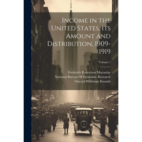 (영문도서) Income in the United States Its Amount and Distribution 1909-1919; Volume 1 Paperback, Legare Street Press, English, 9781021659941