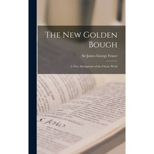 (영문도서) The New Golden Bough: a New Abridgment of the Classic Work Hardcover, Hassell Street Press