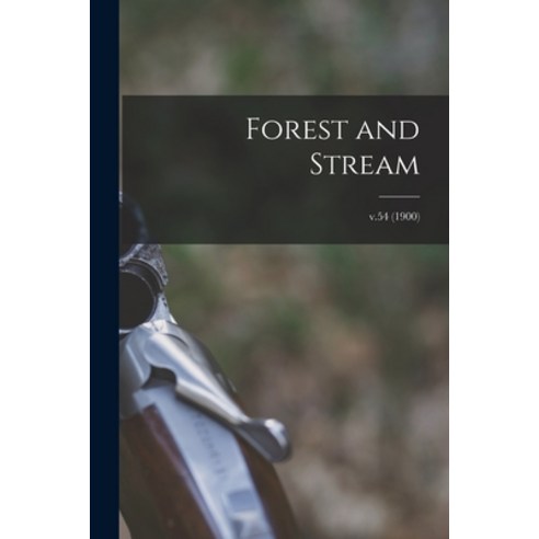 (영문도서) Forest and Stream; v.54 (1900) Paperback, Legare Street Press, English, 9781015199682