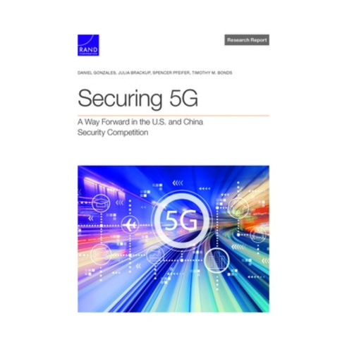 (영문도서) Securing 5g: A Way Forward in the U.S. and China Security Competition Paperback, RAND Corporation, English, 9781977408556