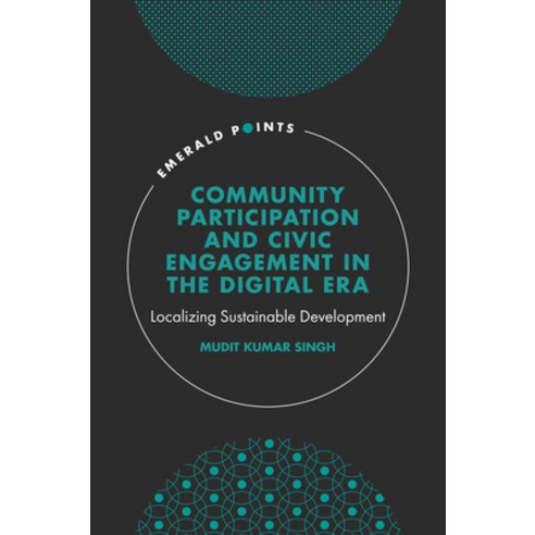 (영문도서) Community Participation and Civic Engagement in the Digital Era: Localizing Sustainable Devel... Hardcover, Emerald Publishing Limited, English, 9781802622928