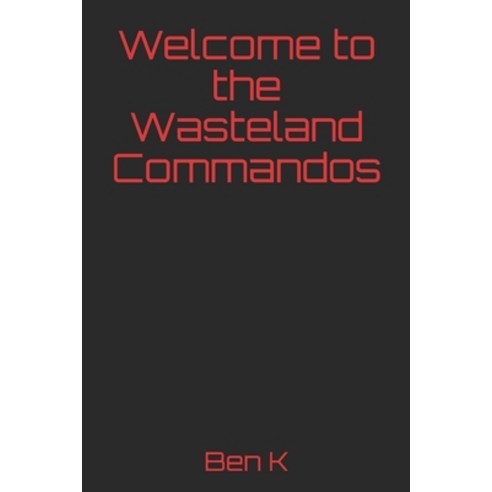 Welcome to the Wasteland Commandos Paperback, Independently Published