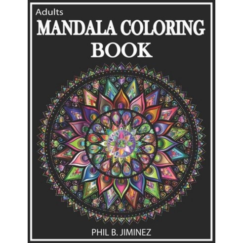 Adult Mandala Coloring Book: Stress Reliving Designs And Unique Patterns Paperback, Independently Published