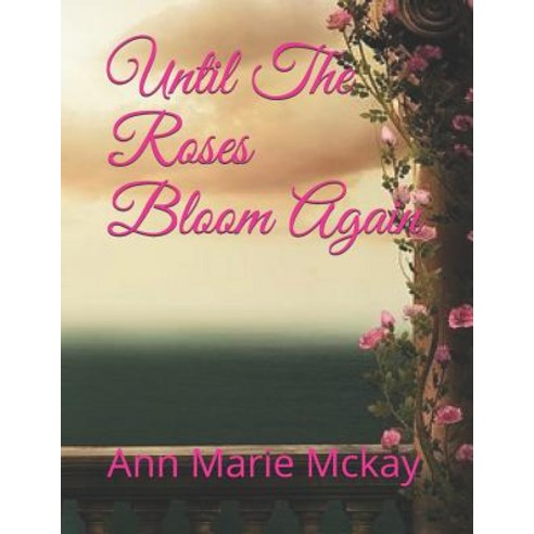 (영문도서) Until The Roses Bloom Again Paperback, Independently Published, English, 9781724035035