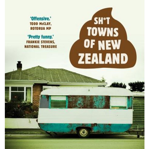 Sh*t Towns of New Zealand Paperback, A&u New Zealand, English, 9781988547077