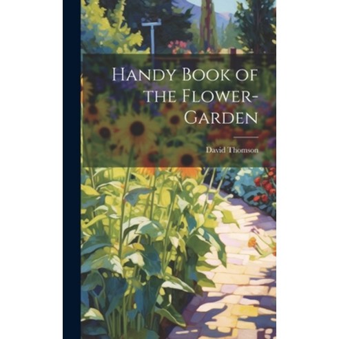 (영문도서) Handy Book of the Flower-Garden Hardcover, Legare Street Press, English, 9781019667262