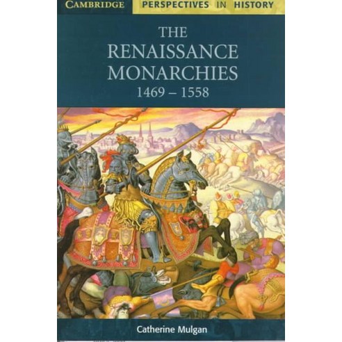 The Renaissance Monarchies:1469 1558, Cambridge University Press