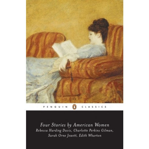(영문도서) Four Stories by American Women: Rebecca Harding Davis Charlotte Perkins Gilman Sarah Orneje... Paperback, Penguin Group, English, 9780140390766