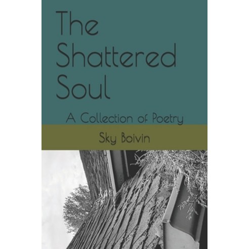 The Shattered Soul: A Collection of Poetry Paperback, Independently Published, English, 9798737042240