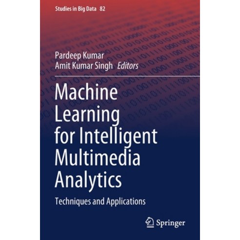 (영문도서) Machine Learning for Intelligent Multimedia Analytics: Techniques and Applications Paperback, Springer, English, 9789811594946
