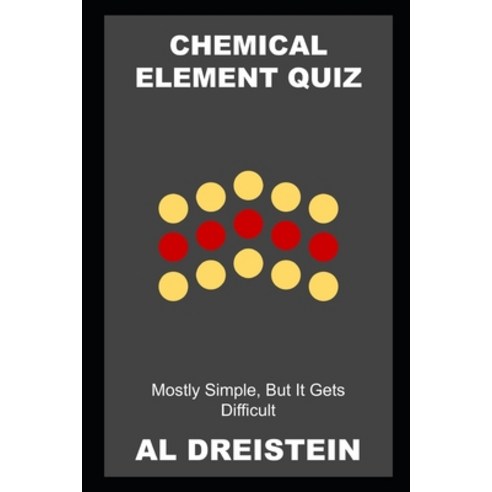(영문도서) Chemical Element Quiz: Mostly Simple But It Gets Difficult Paperback, Independently Published, English, 9798497476873