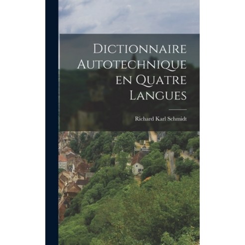 (영문도서) Dictionnaire Autotechnique en Quatre Langues Hardcover, Legare Street Press, English, 9781018932262
