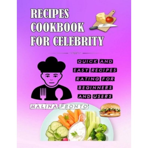 Recipes Cookbook For Celebrity: Quick And Easy Recipes Rating For Beginners And Users Paperback, Independently Published