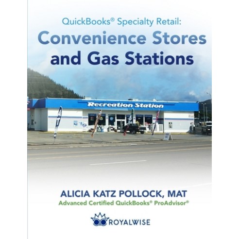 (영문도서) QuickBooks Specialty Retail: Convenience Stores and Gas Stations: Advanced QuickBooks Training Paperback, Createspace Independent Pub...