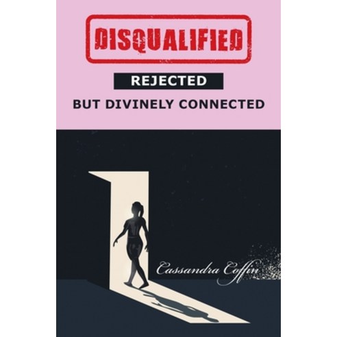 (영문도서) Disqualified Rejected but Divinely Connected Paperback, Xlibris Us, English, 9781664166950