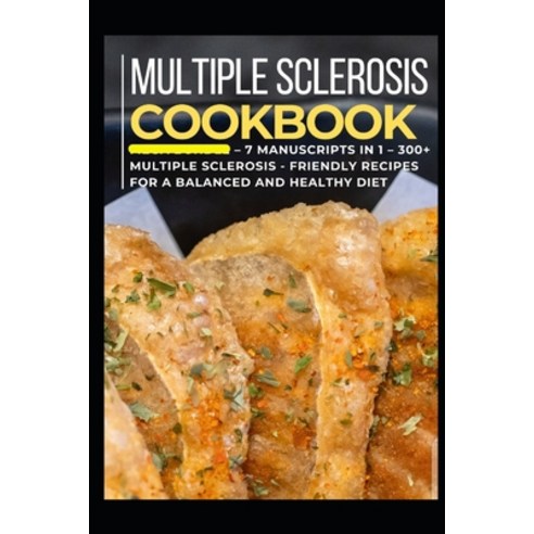 Multiple Sclerosis Cookbook: 7 Manuscripts in 1 - 300+ Multiple Sclerosis - friendly recipes for a b... Paperback, Independently Published, English, 9798568901952