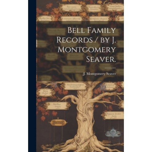 (영문도서) Bell Family Records / by J. Montgomery Seaver. Hardcover, Hassell Street Press, English, 9781019353868