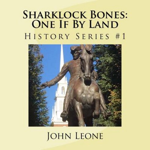 (영문도서) Sharklock Bones: One If By Land: History Series Paperback, Createspace Independent Pub..., English, 9781726180160