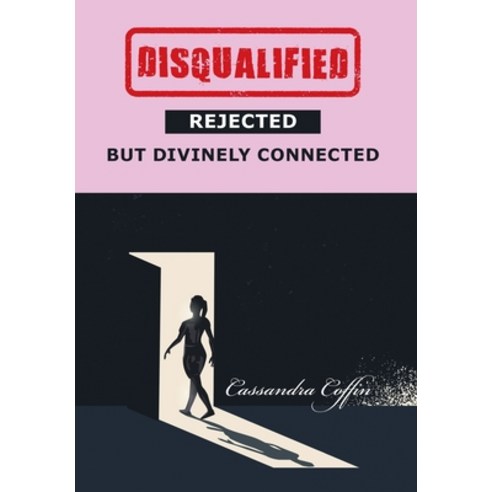 (영문도서) Disqualified Rejected but Divinely Connected Hardcover, Xlibris Us, English, 9781664166967
